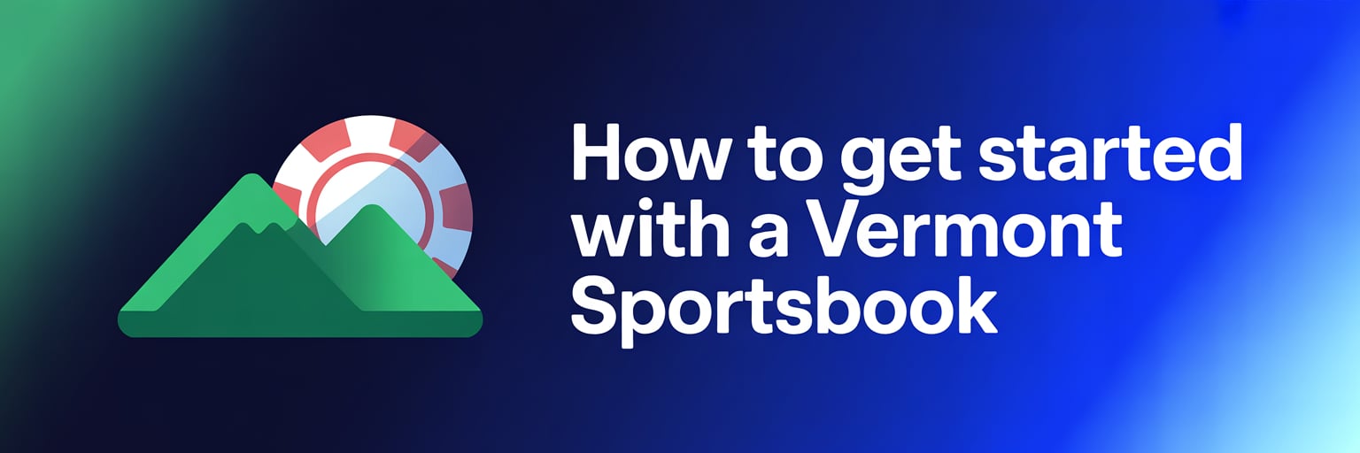 How to Get Started with a Vermont Sportsbook